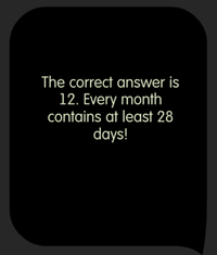 Tricky Test Name the exact number of months containing 28 days?